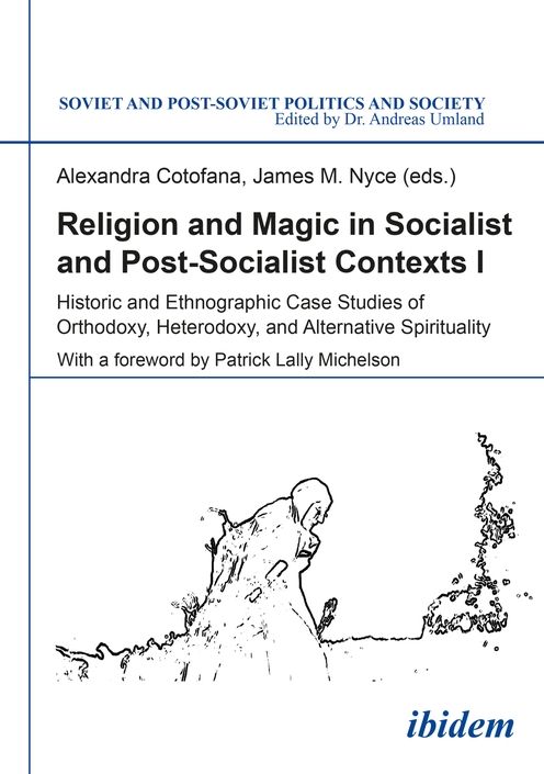Religion and Magic in Socialist and Post-Socialist Contexts: Historic and Ethnographic Case Studies of Orthodoxy, Heterodoxy, and Alternative Spirituality