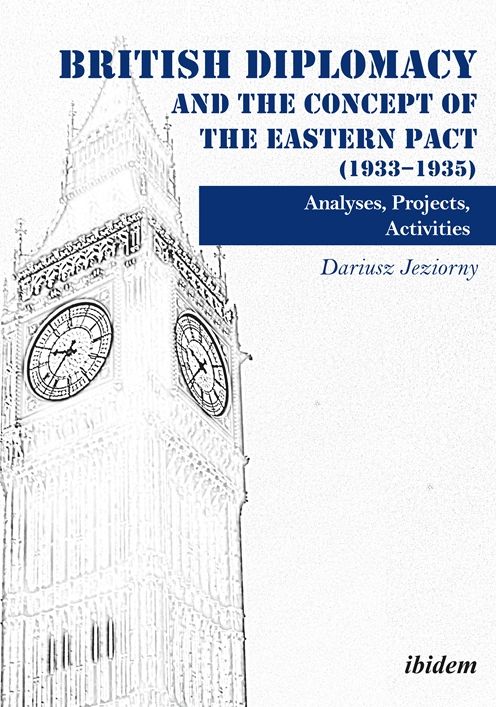 British Diplomacy and the Concept of the Eastern Pact (1933-1935): Analyses, Projects, Activities