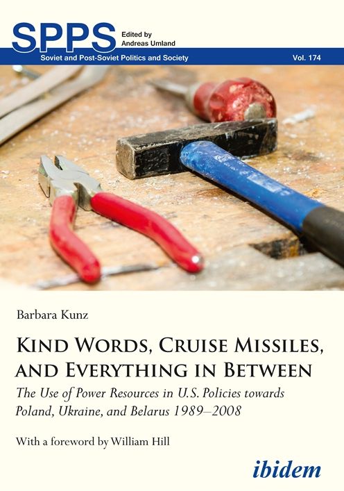 Kind Words, Cruise Missiles, and Everything in Between: The Use of Power Resources in U.S. Policies Towards Poland, Ukraine, and Belarus 1989-2008