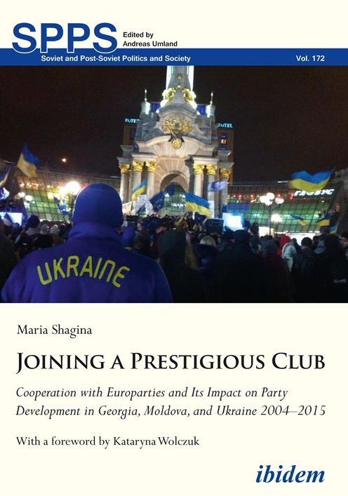 Joining a Prestigious Club: Cooperation with Europarties and Its Impact on Party Development in Georgia, Moldova, and Ukraine 2004-2015