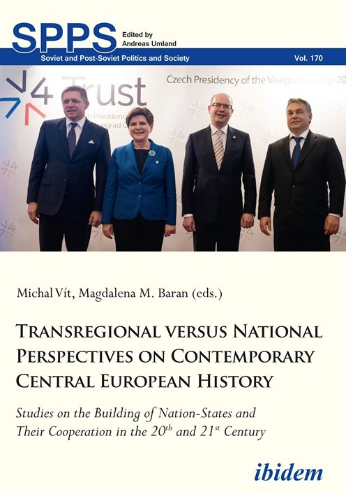 Transregional Versus National Perspectives on Contemporary Central European History: Studies on the Building of Nation-States and Their Cooperation in the 20th and 21st Century