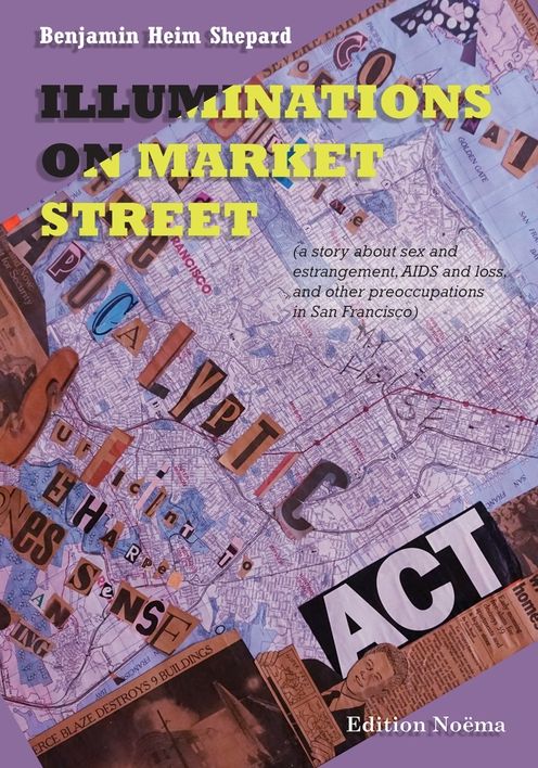 Illuminations on Market Street: (a Story about Sex and Estrangement, AIDS and Loss, and Other Preoccupations in San Francisco)