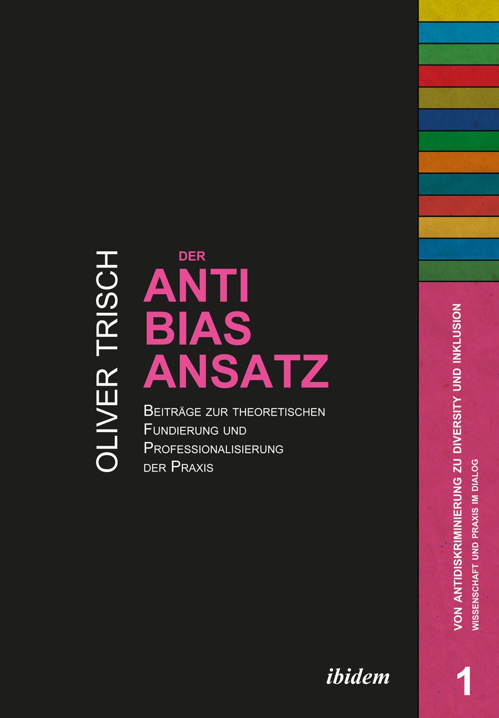 Der Anti-Bias-Ansatz. Beiträge zur theoretischen Fundierung und Professionalisierung der Praxis