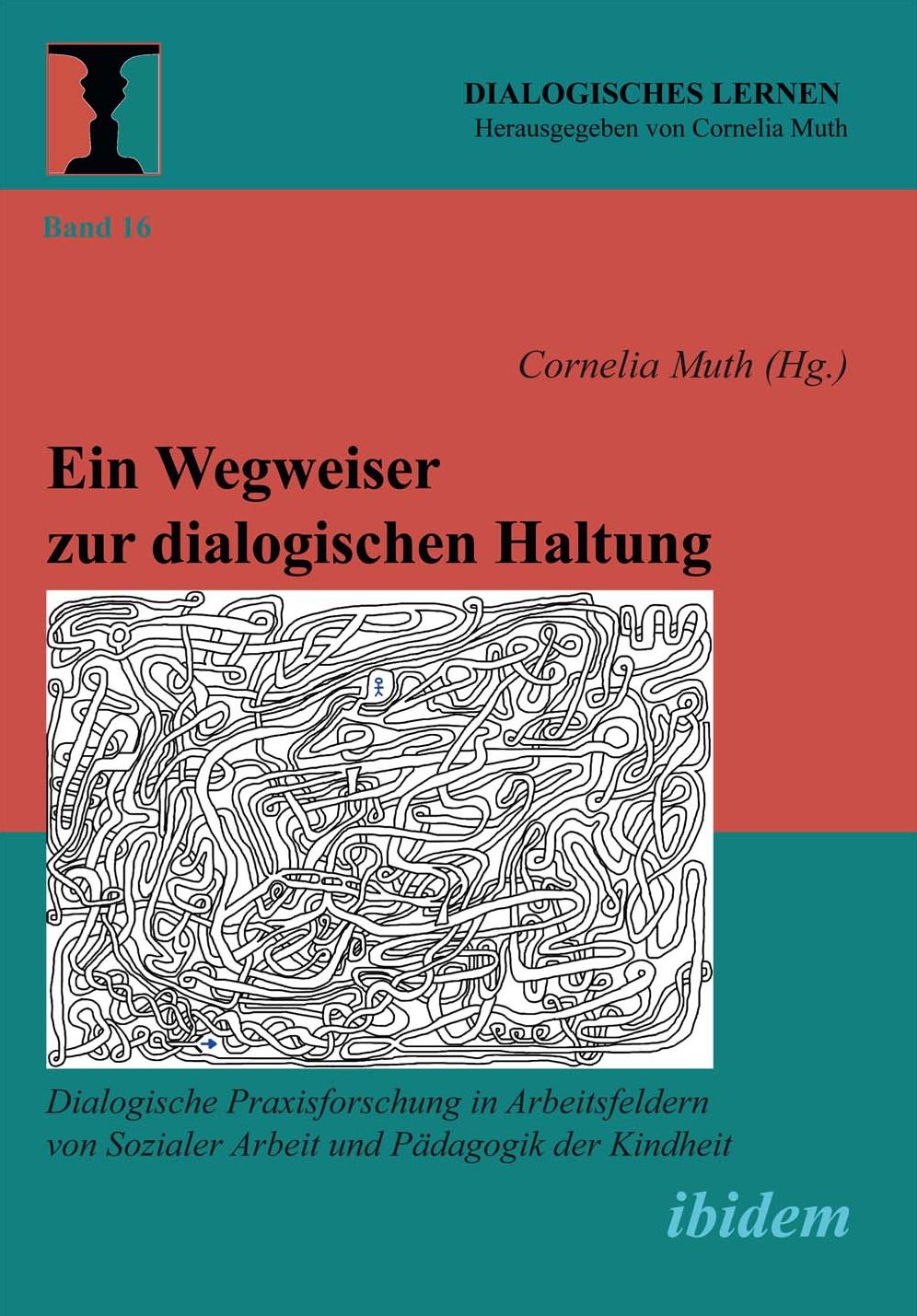 Ein Wegweiser zur dialogischen Haltung: Dialogische Praxisforschung in Arbeitsfeldern von Sozialer Arbeit und Pädagogik der Kindheit