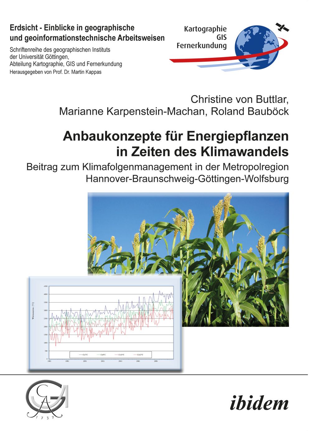 Anbaukonzepte für Energiepflanzen in Zeiten des Klimawandels: Beitrag zum Klimafolgenmanagement in der Metropolregion Hannover-Braunschweig-Göttingen-Wolfsburg