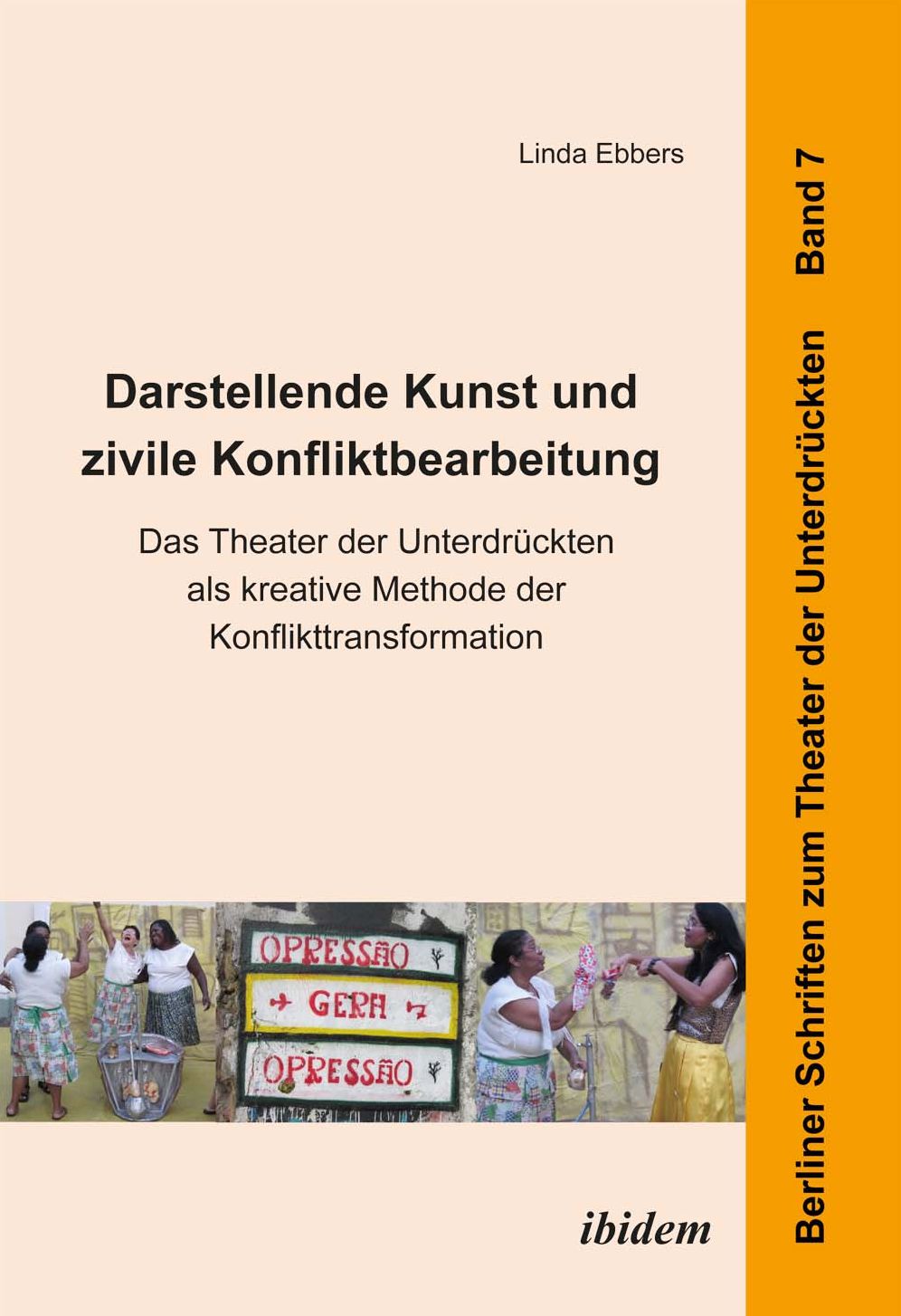 Darstellende Kunst und zivile Konfliktbearbeitung: Das Theater der Unterdrückten als kreative Methode der Konflikttransformation