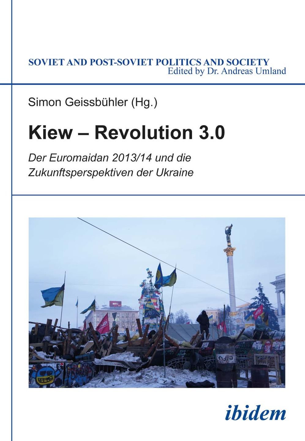 Kiew - Revolution 3.0: Der Euromaidan 2013/14 und die Zukunftsperspektiven der Ukraine