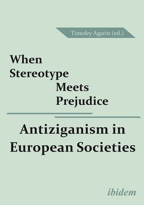 When Stereotype Meets Prejudice: Antiziganism in European Societies