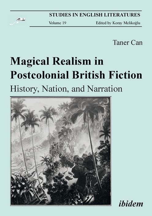 Magical Realism in Postcolonial British Fiction: History, Nation, and Narration