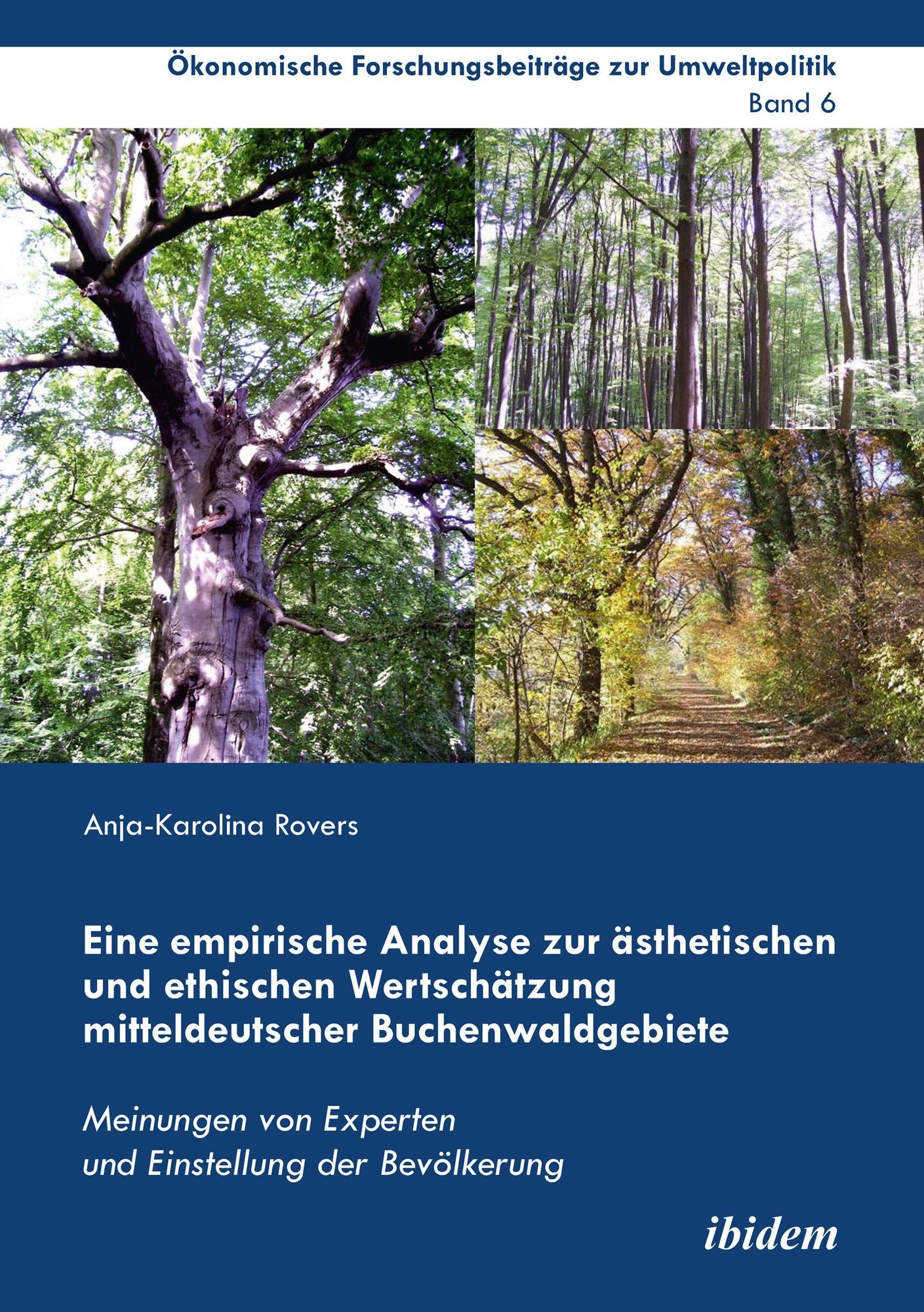Eine empirische Analyse zur ästhetischen und ethischen Wertschätzung mitteldeutscher Buchenwaldgebiete: Meinungen von Experten und Einstellung der Bevölkerung