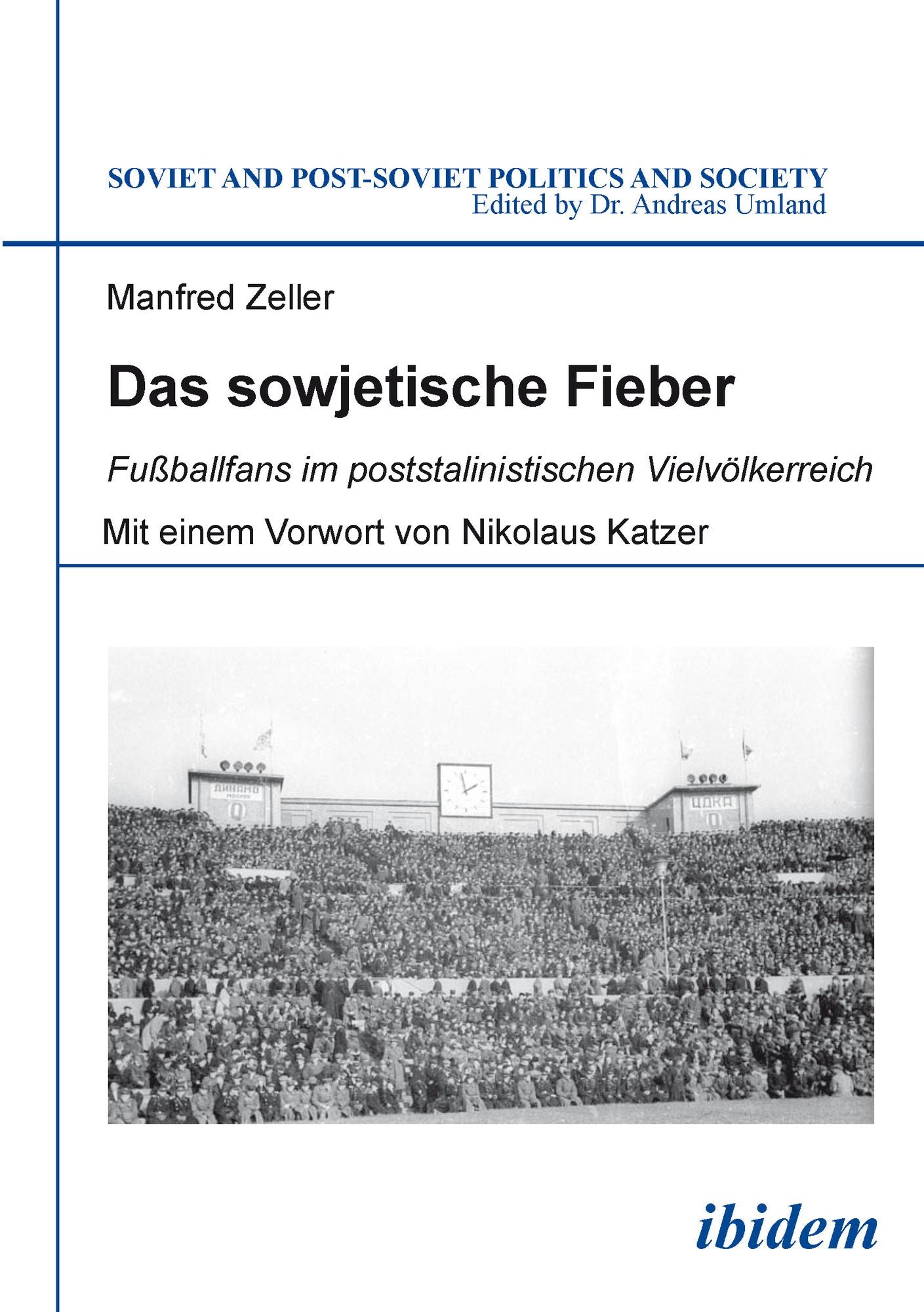 Das sowjetische Fieber: Fuballfans im poststalinistischen Vielvlkerreich