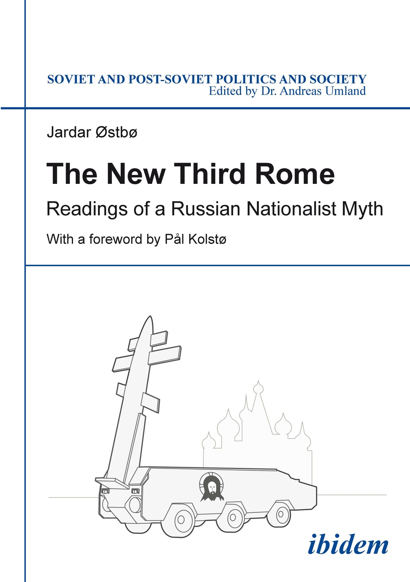 The New Third Rome: Readings of a Russian Nationalist Myth