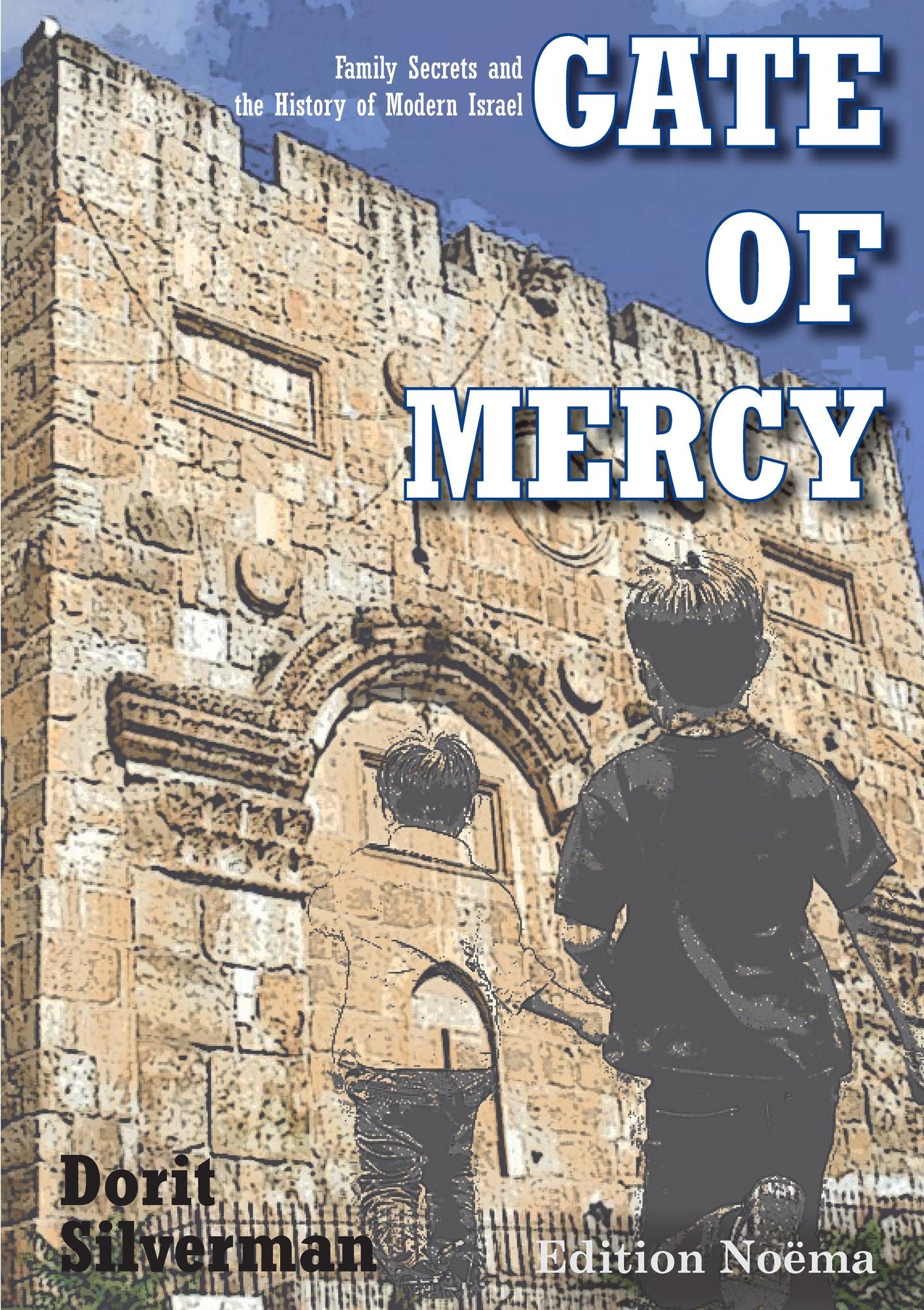 Gate of Mercy: Family Secrets and the History of Modern Israel