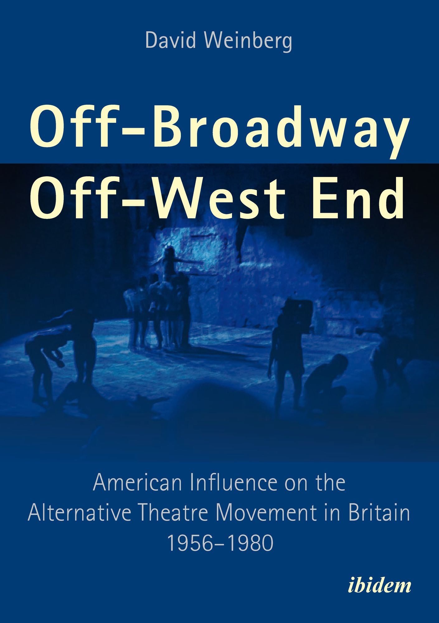 Off-Broadway/Off-West End: American Influence on the Alternative Theatre Movement in Britain 1956-1980