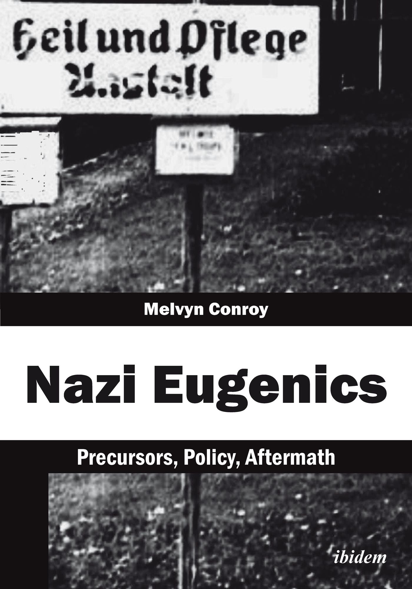 Nazi Eugenics: Precursors, Policy, Aftermath