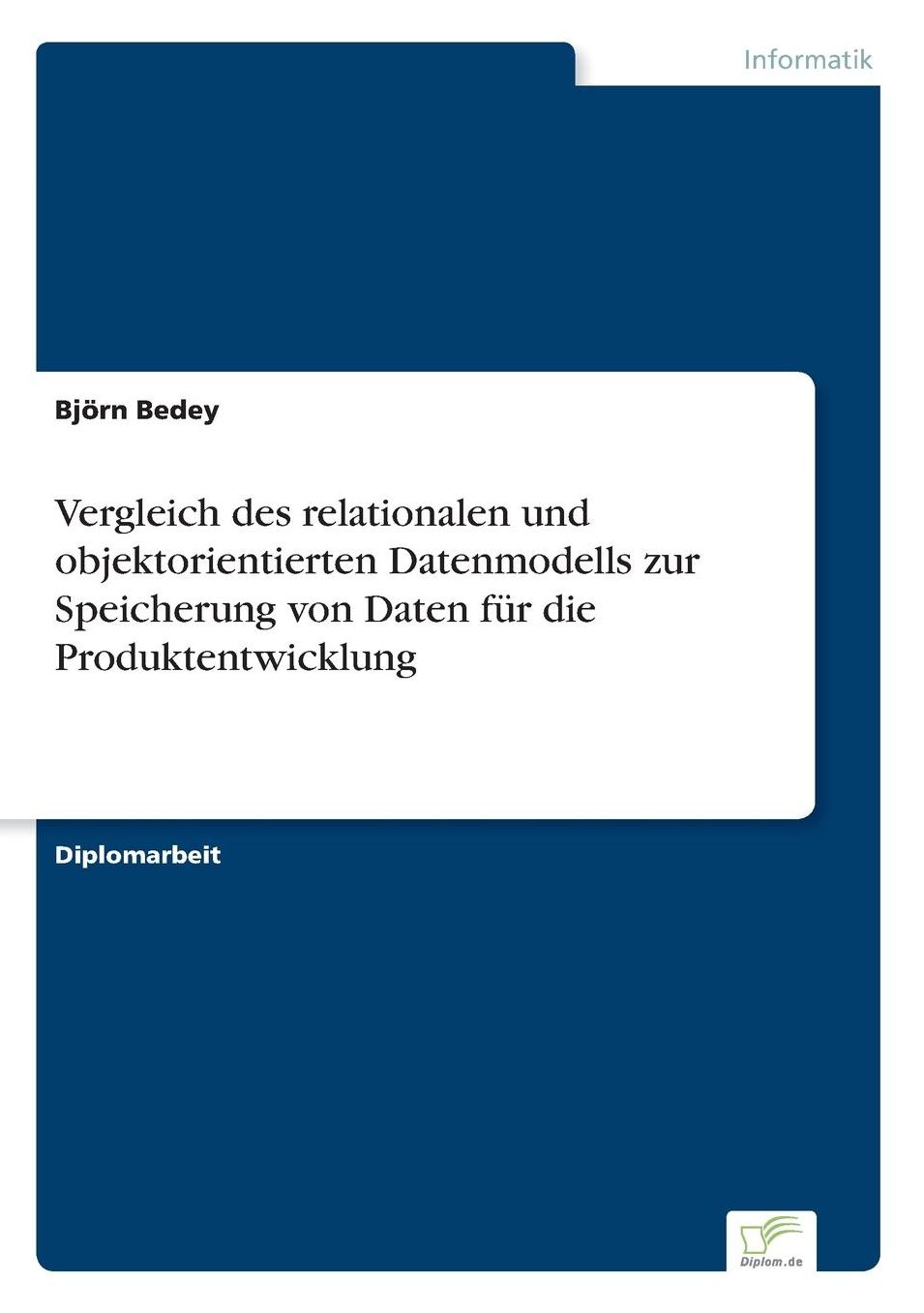 Vergleich Des Relationalen Und Objektorientierten Datenmodells Zur Speicherung Von Daten Fur Die Produktentwicklung