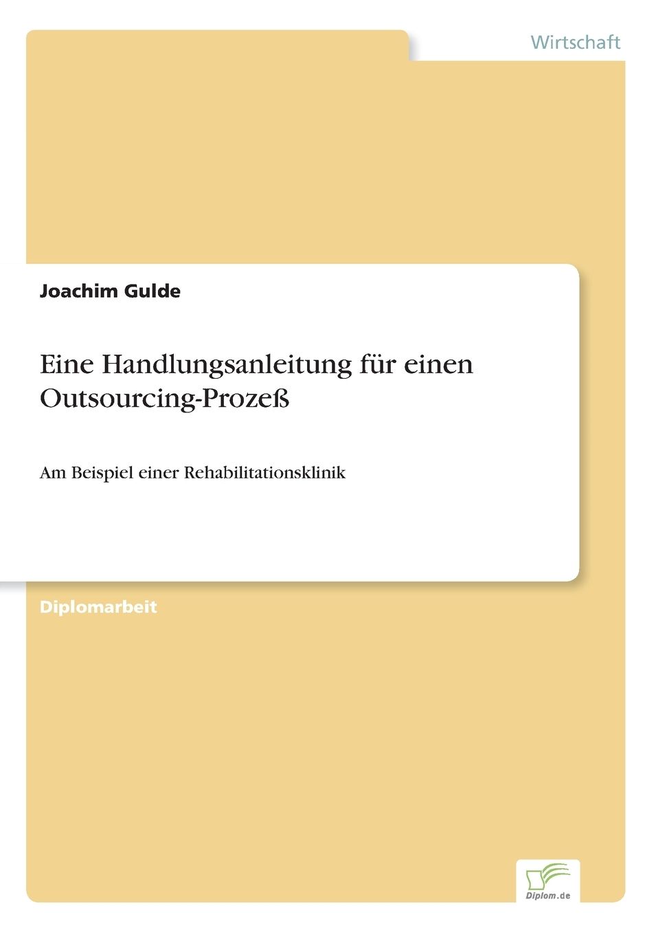 Eine Handlungsanleitung fÃ¼r einen Outsourcing-ProzeÃY: Am Beispiel einer Rehabilitationsklinik