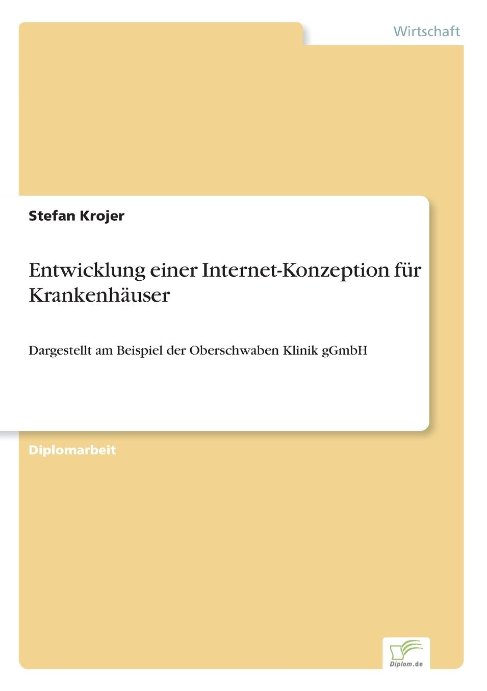 Entwicklung einer Internet-Konzeption fÃ¼r KrankenhÃ¤user: Dargestellt am Beispiel der Oberschwaben Klinik gGmbH