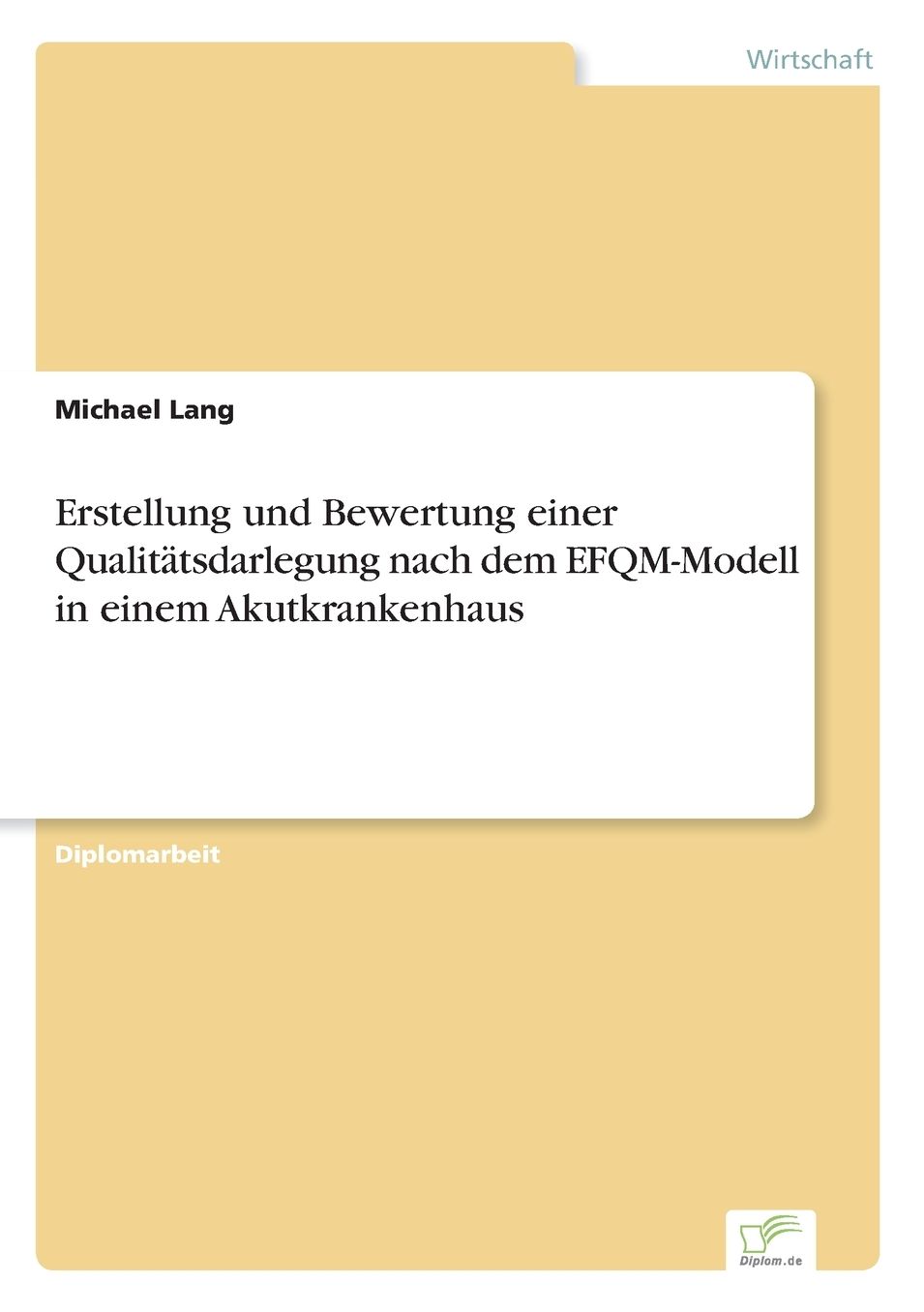 Erstellung und Bewertung einer QualitÃ¤tsdarlegung nach dem EFQM-Modell in einem Akutkrankenhaus