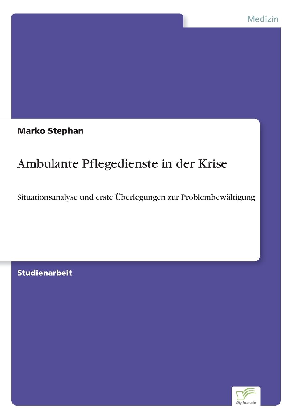 Ambulante Pflegedienste in der Krise: Situationsanalyse und erste Ã¿berlegungen zur ProblembewÃ¤ltigung