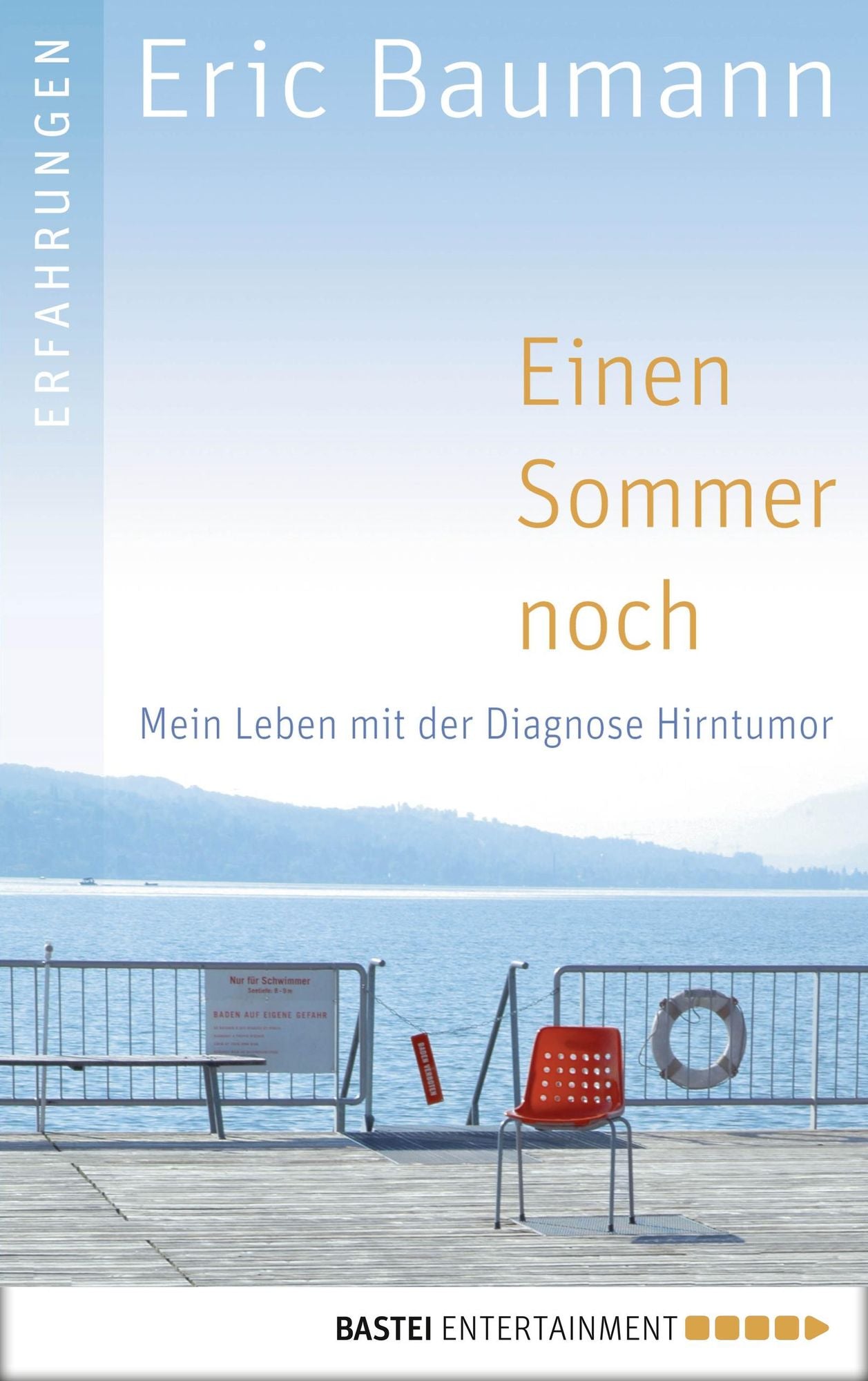 Einen Sommer noch: Mein Leben mit der Diagnose Hirntumor