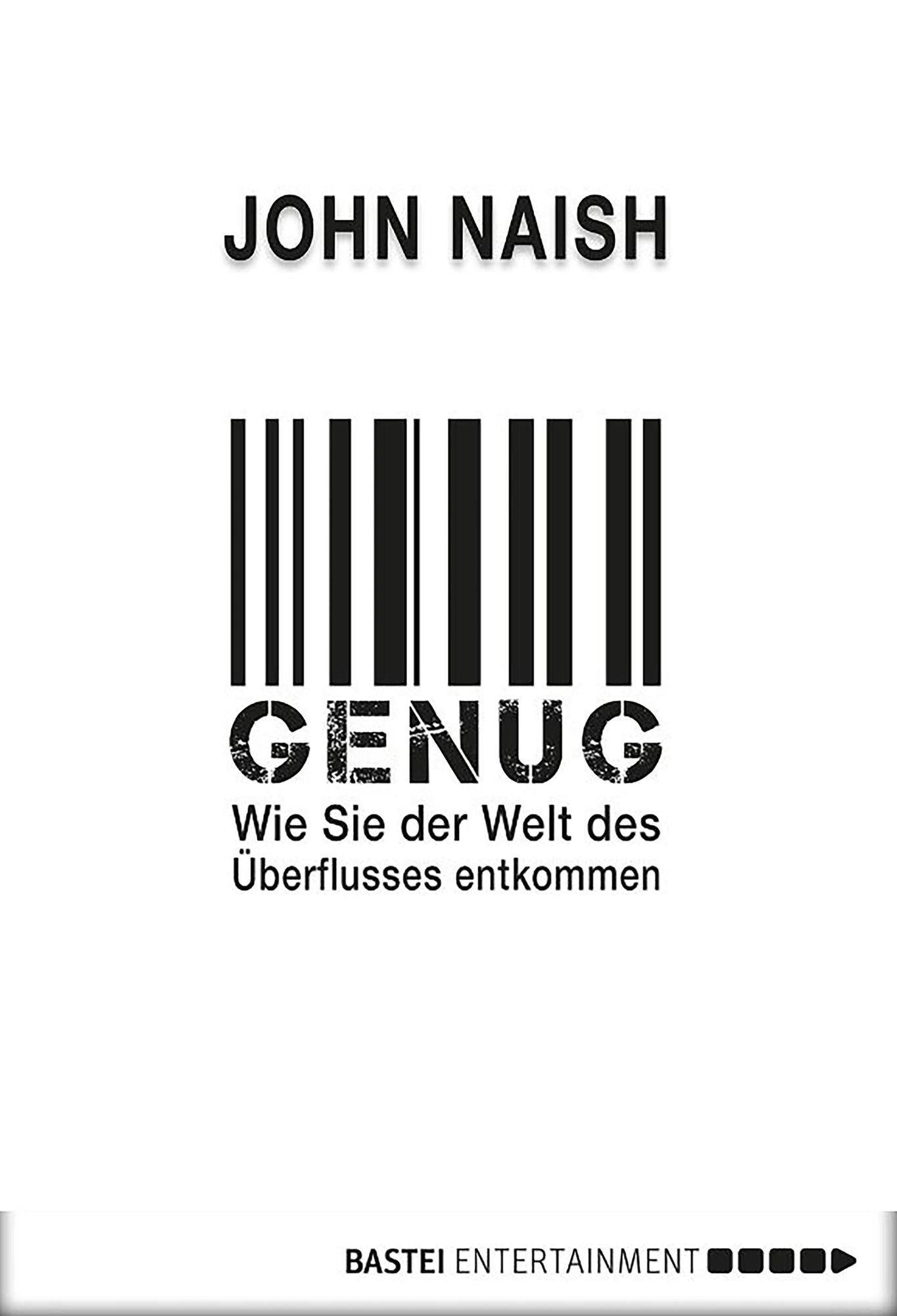 Genug: Wie Sie der Welt des Überflusses entkommen