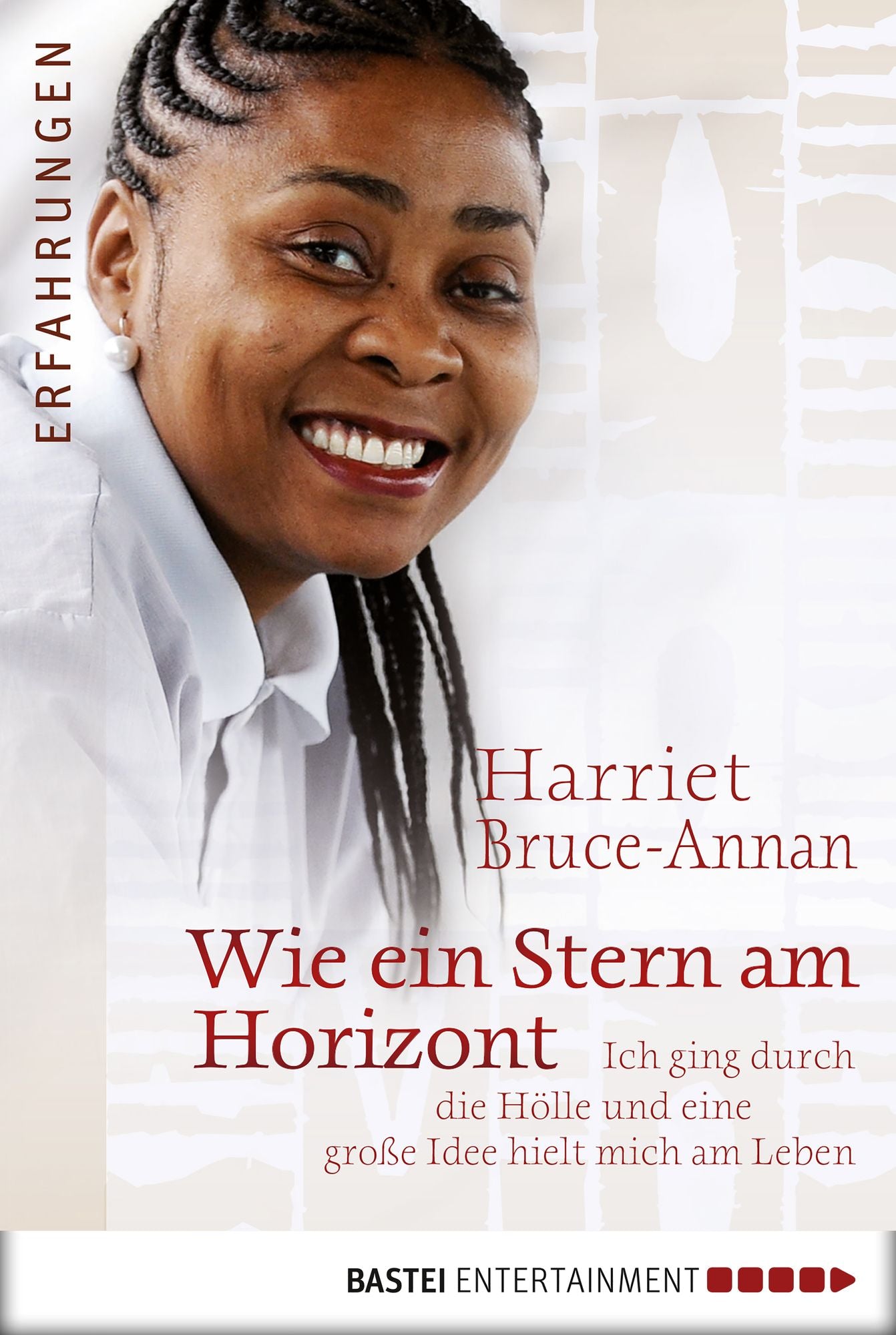 Wie ein Stern am Horizont: Ich ging durch die Hölle und eine große Idee hielt mich am Leben