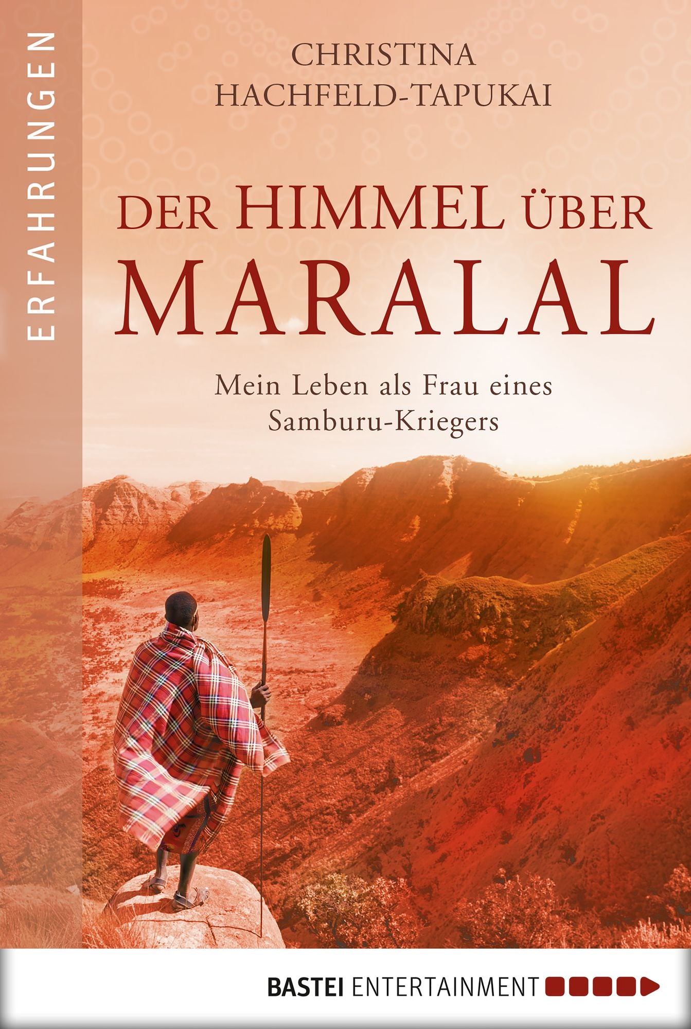 Der Himmel über Maralal: Mein Leben als Frau eines Samburu-Kriegers