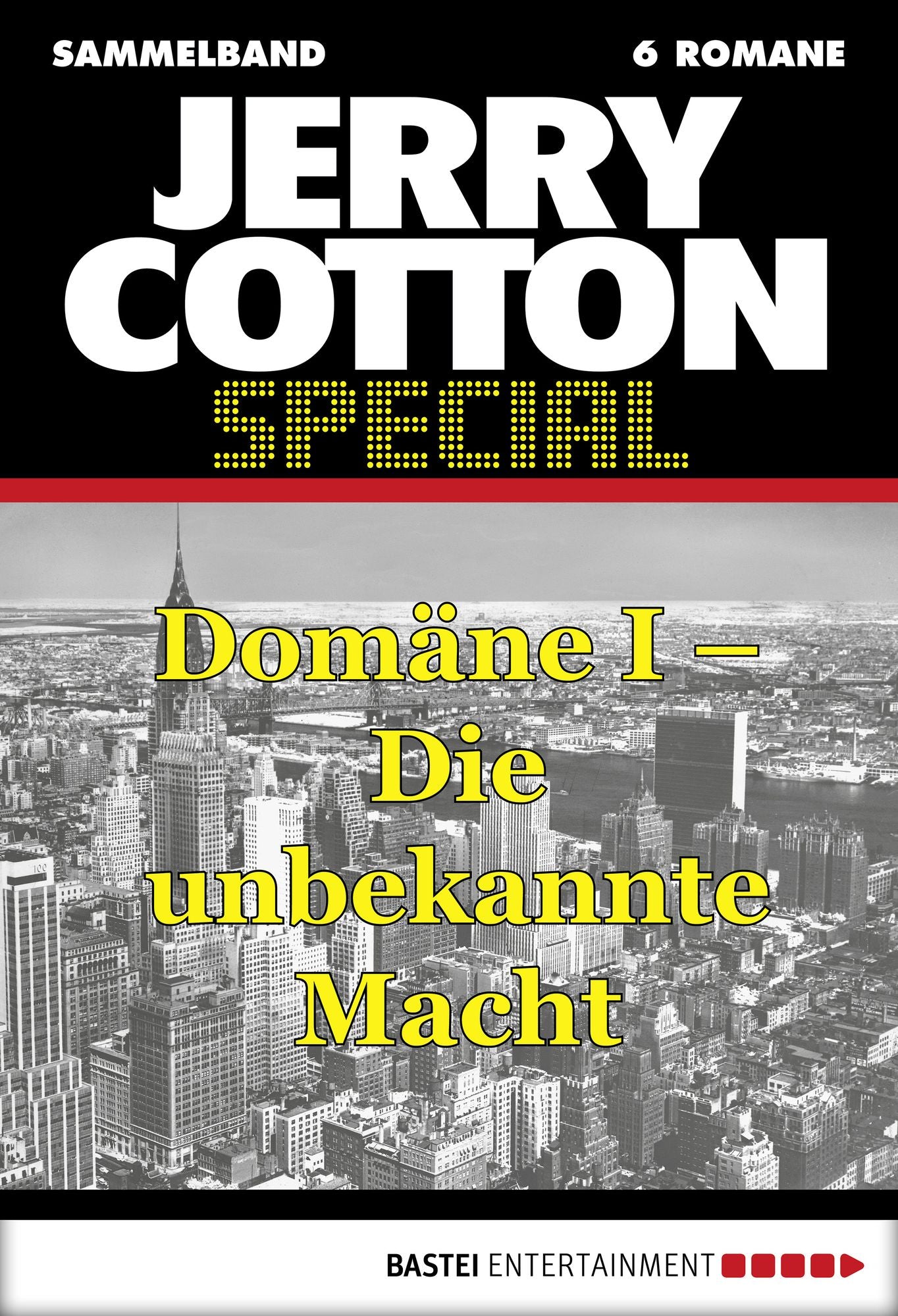 Jerry Cotton - Sammelband 1: Domäne I - Die unbekannte Macht