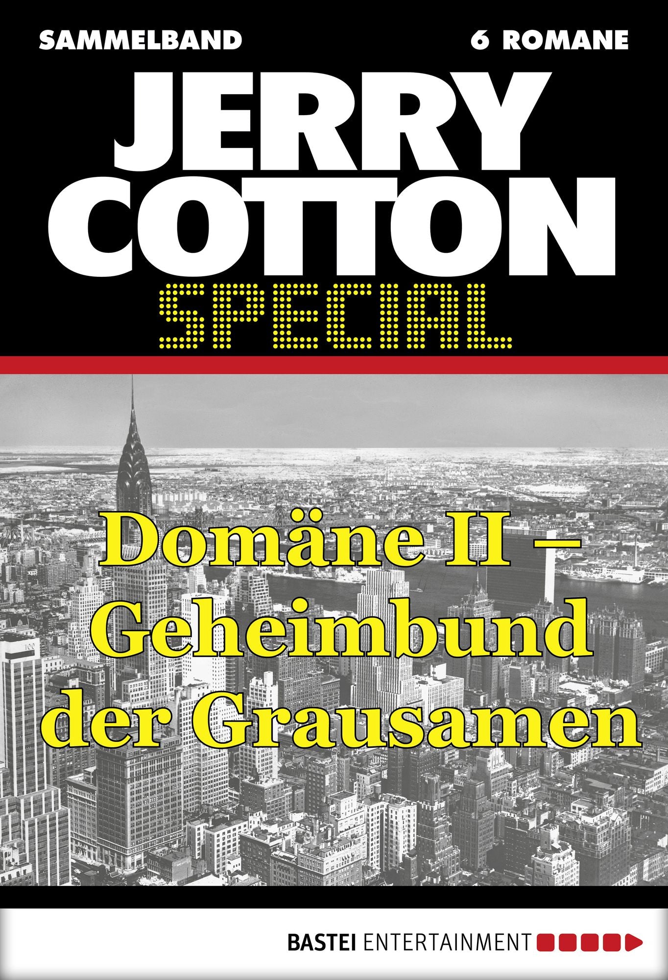 Jerry Cotton - Sammelband 3: Domäne II - Geheimbund der Grausamen