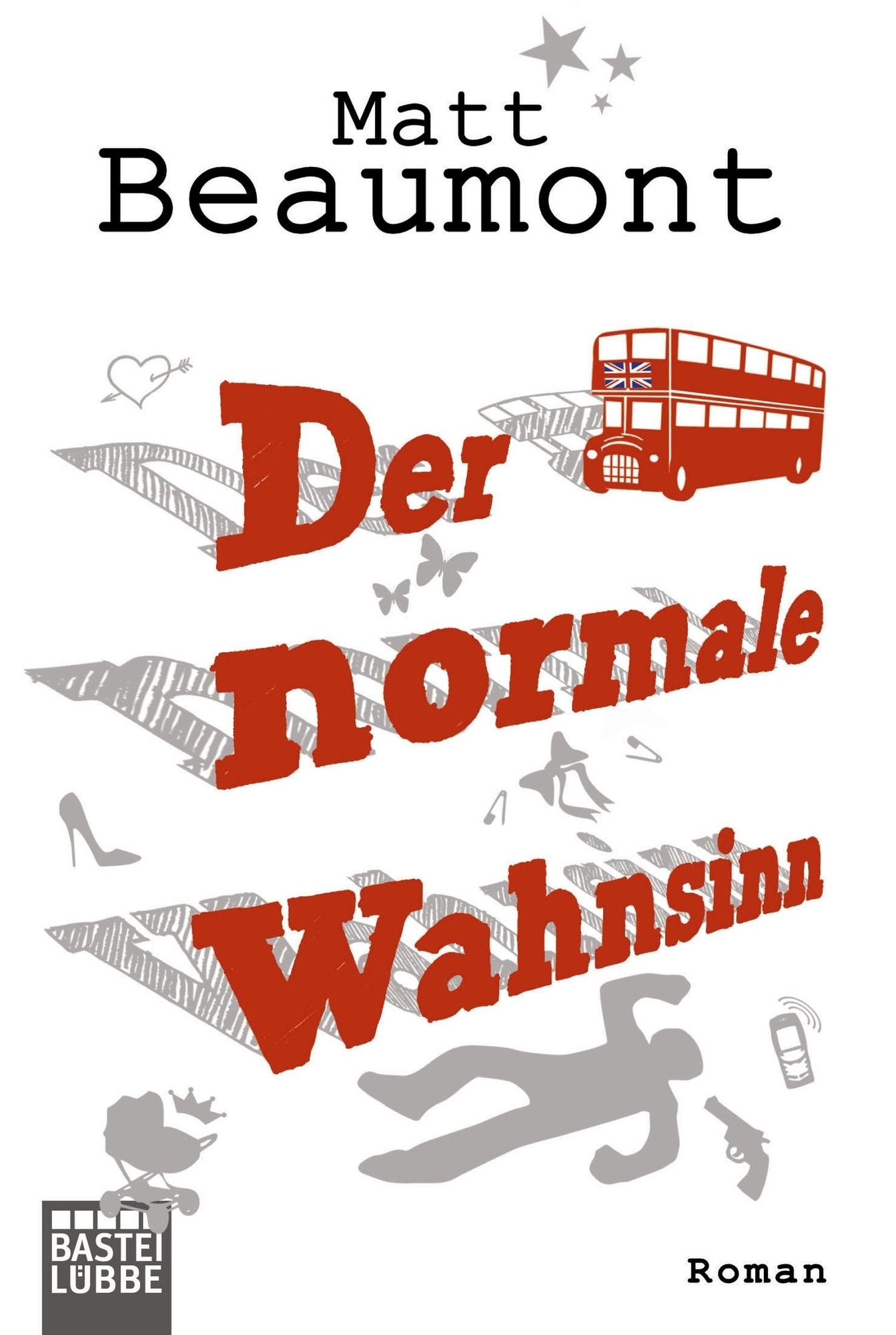 Der normale Wahnsinn: Roman