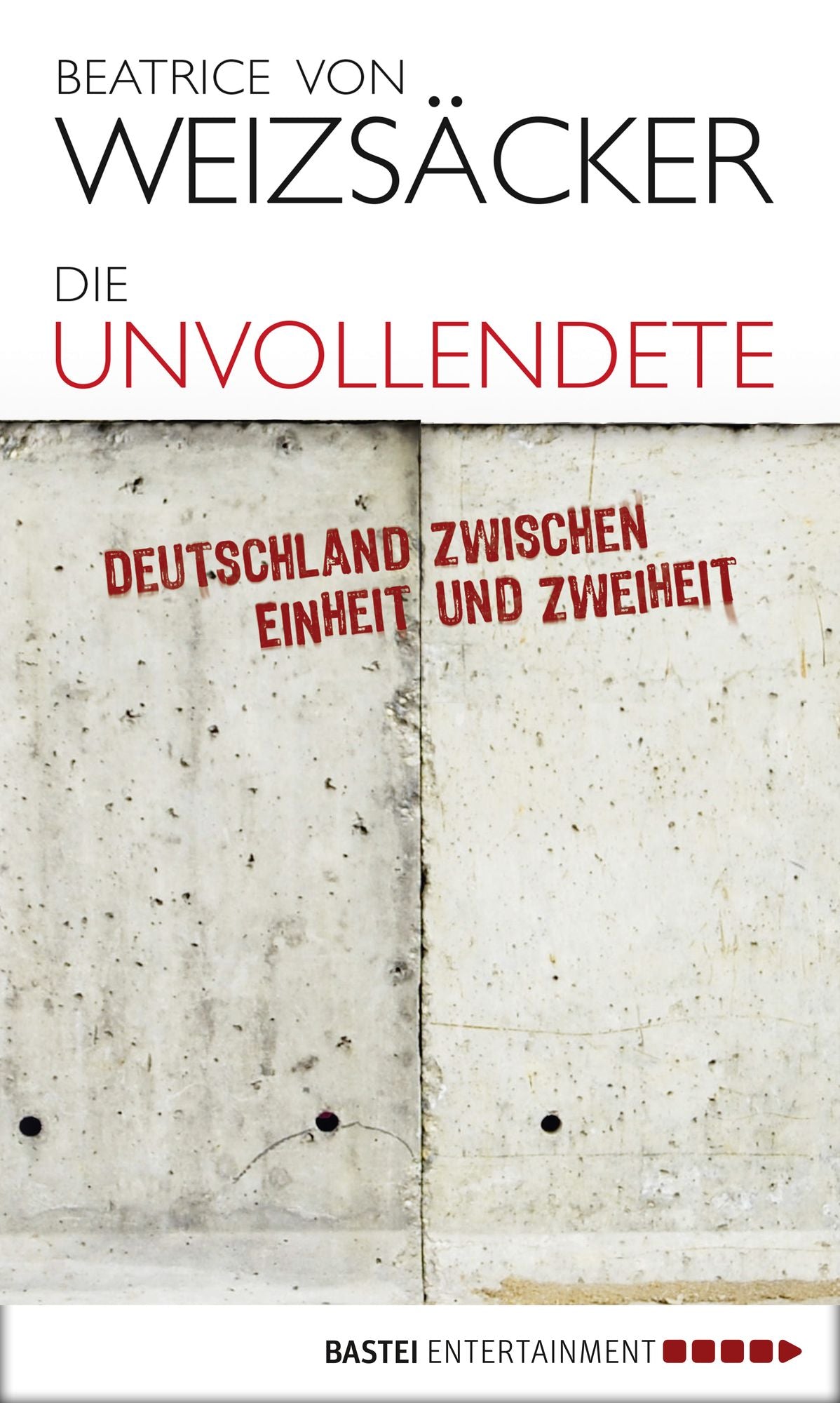 Die Unvollendete: Deutschland zwischen Einheit und Zweiheit