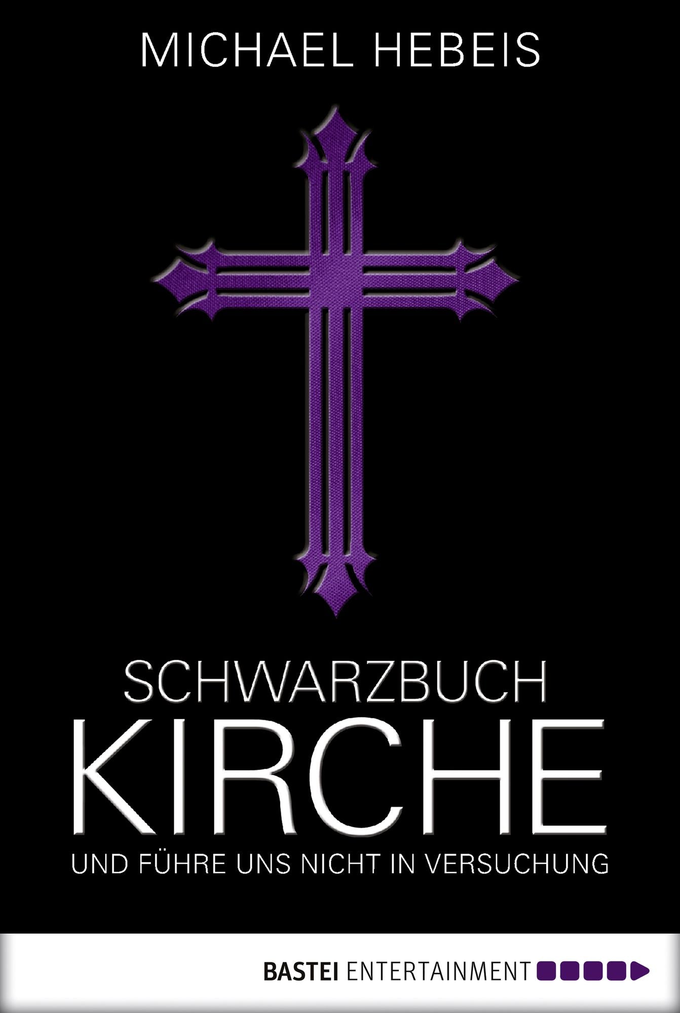 Schwarzbuch Kirche: Und führe uns nicht in Versuchung