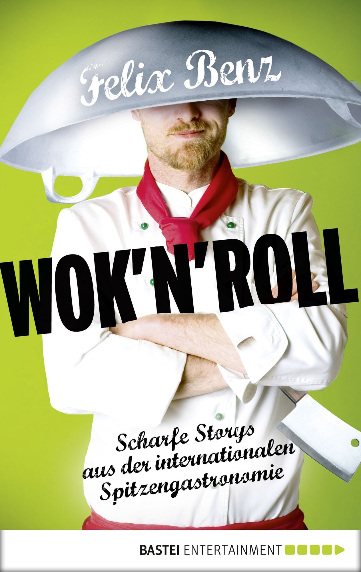 Wok 'n' Roll: Scharfe Storys aus der internationalen Spitzengastronomie
