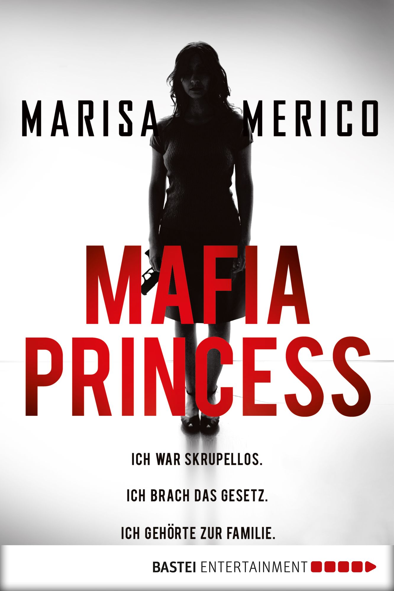 Mafia Princess: Ich war skrupellos. Ich brach das Gesetz. Ich gehörte zur Familie.