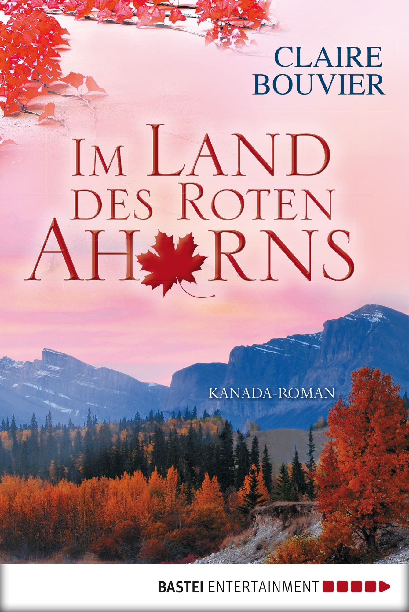 Im Land des Roten Ahorns: Kanada-Roman