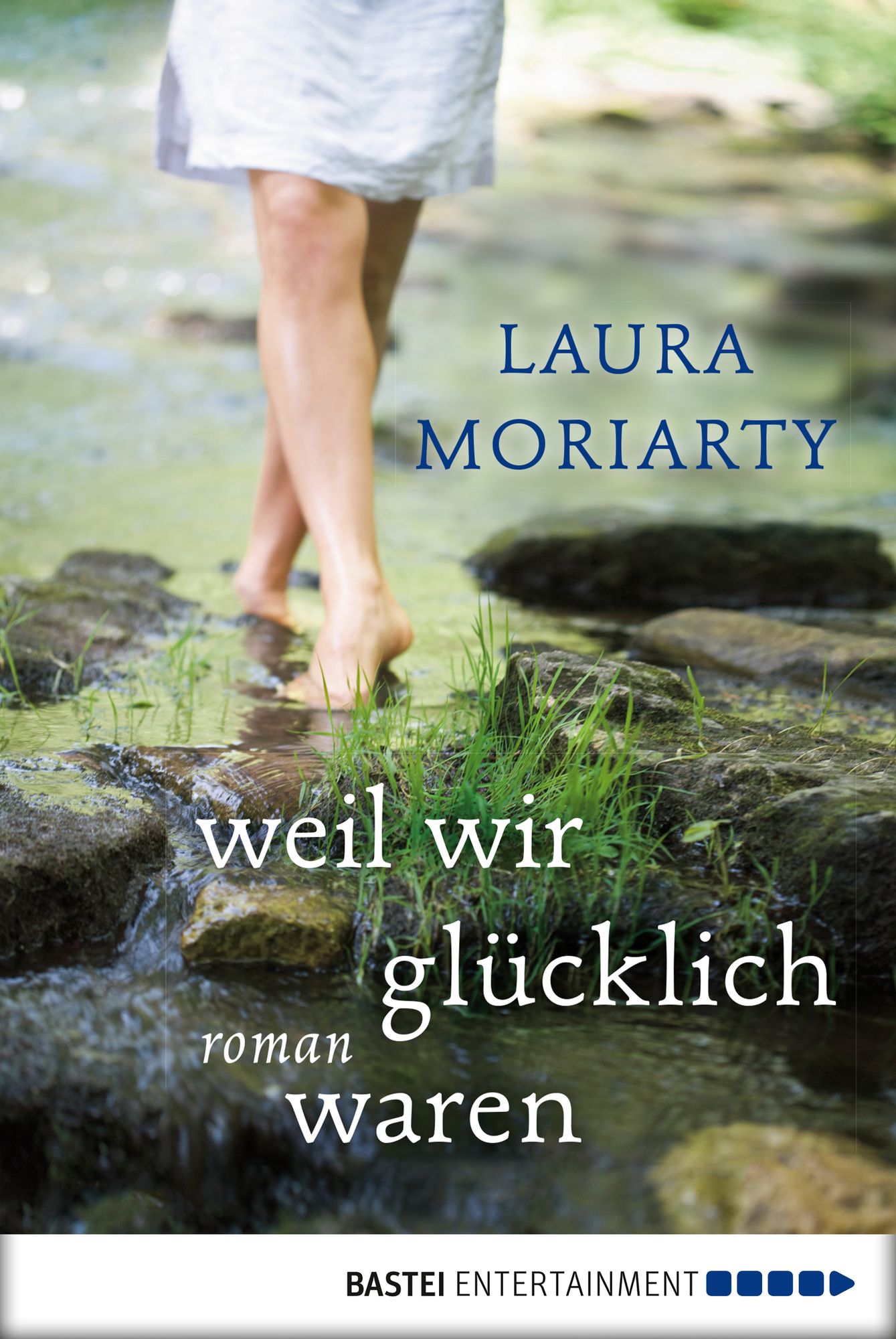Weil wir glücklich waren: Roman