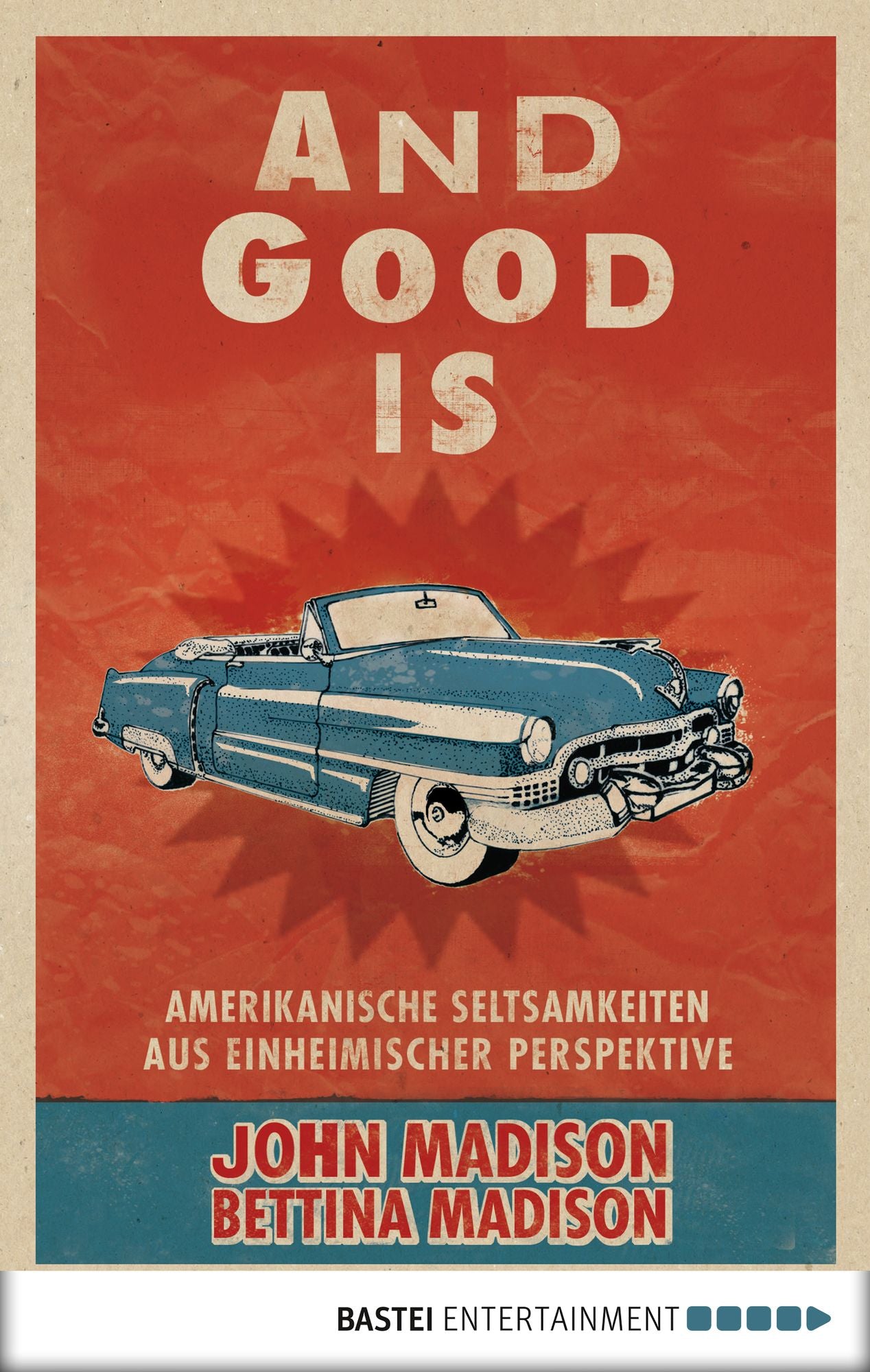 And Good Is: Amerikanische Seltsamkeiten aus einheimischer Perspektive