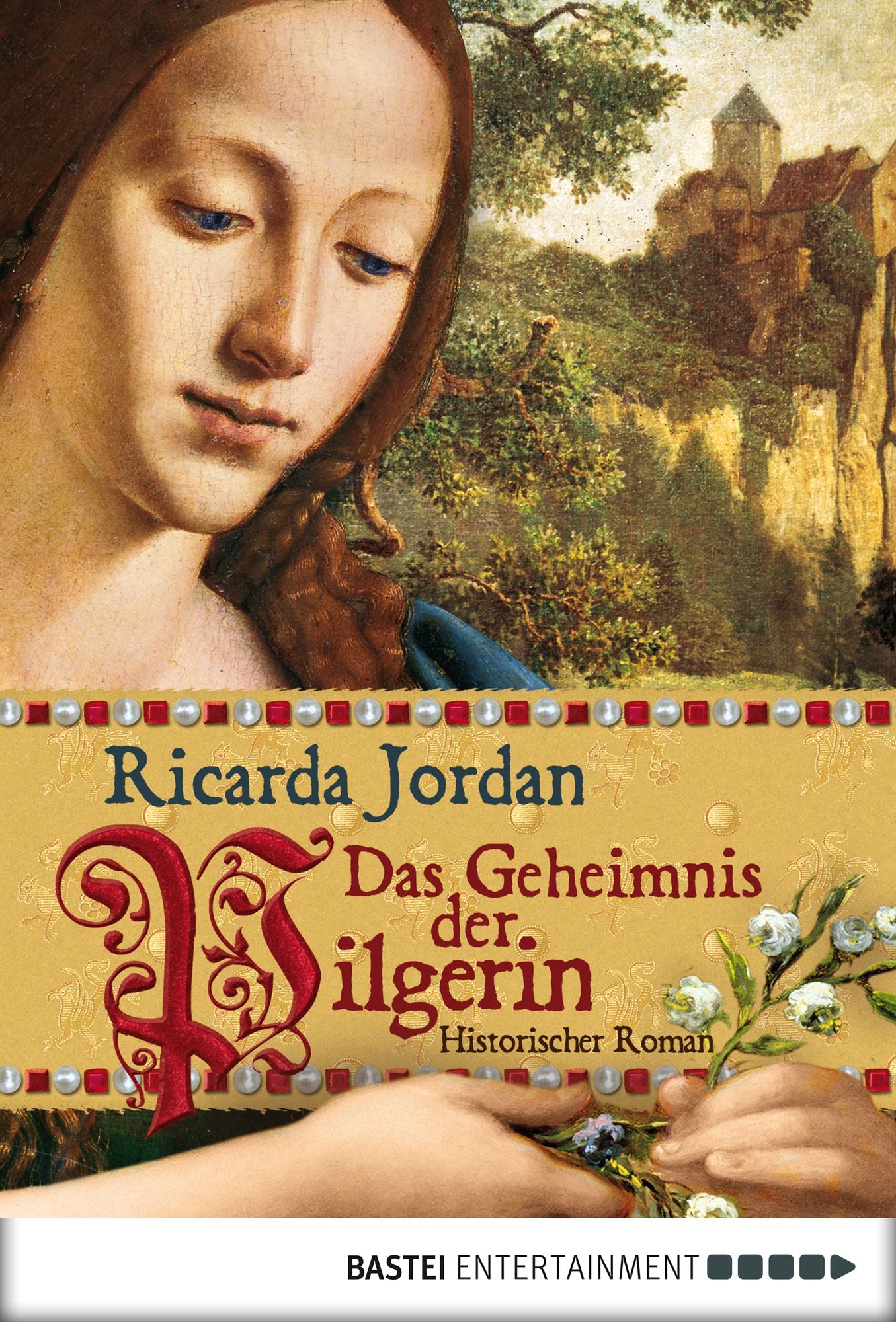 Das Geheimnis der Pilgerin: Historischer Roman