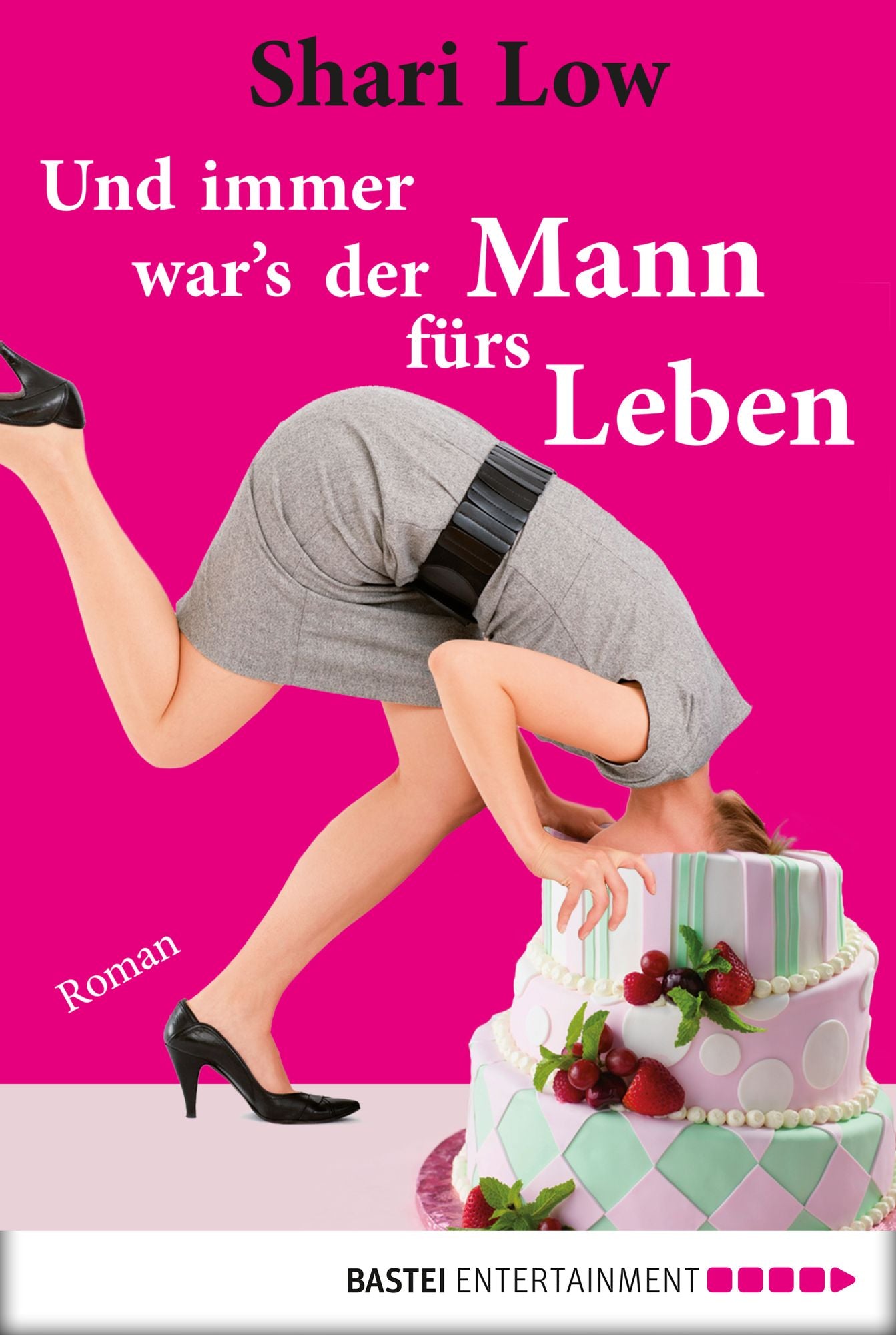 Und immer war's der Mann fürs Leben: Roman