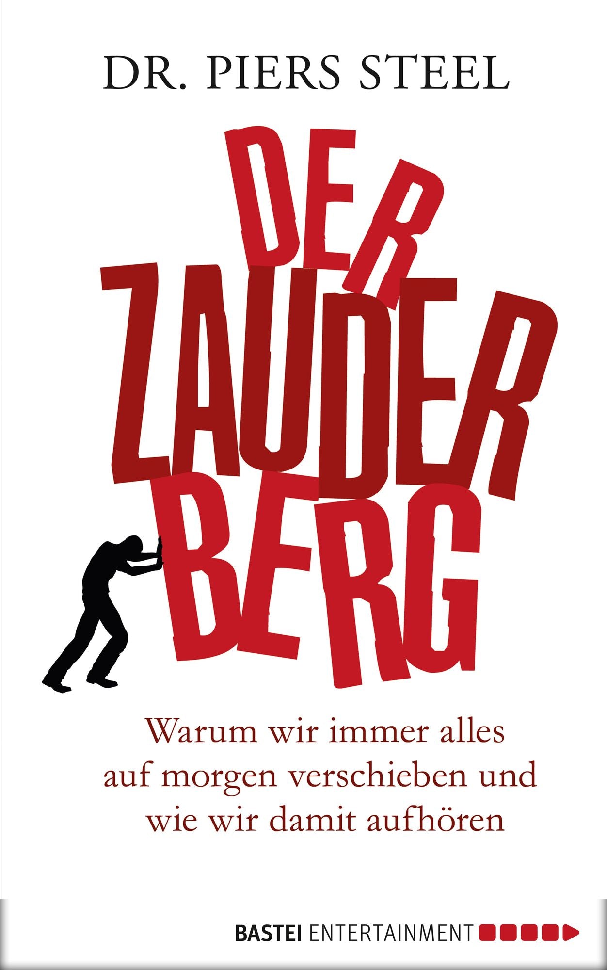 Der Zauderberg: Warum wir immer alles auf morgen verschieben und wie wir damit aufhören