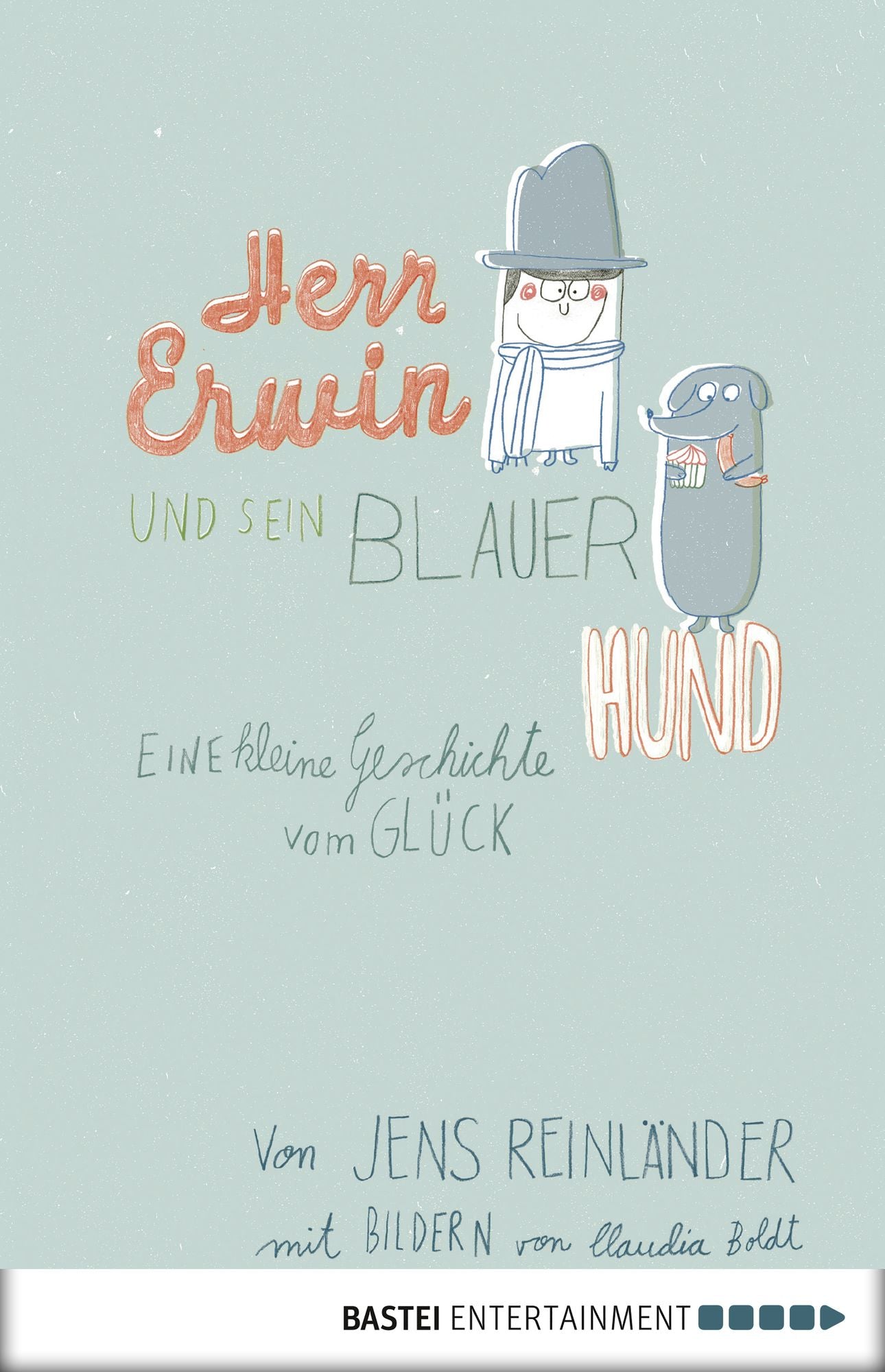 Herr Erwin und sein blauer Hund: Eine kleine Geschichte vom Glück