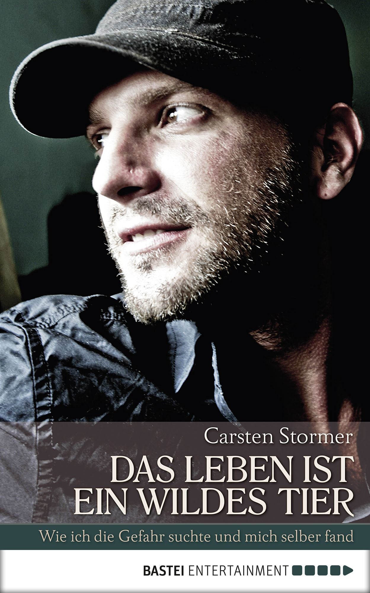 Das Leben ist ein wildes Tier: Wie ich die Gefahr suchte und mich selber fand