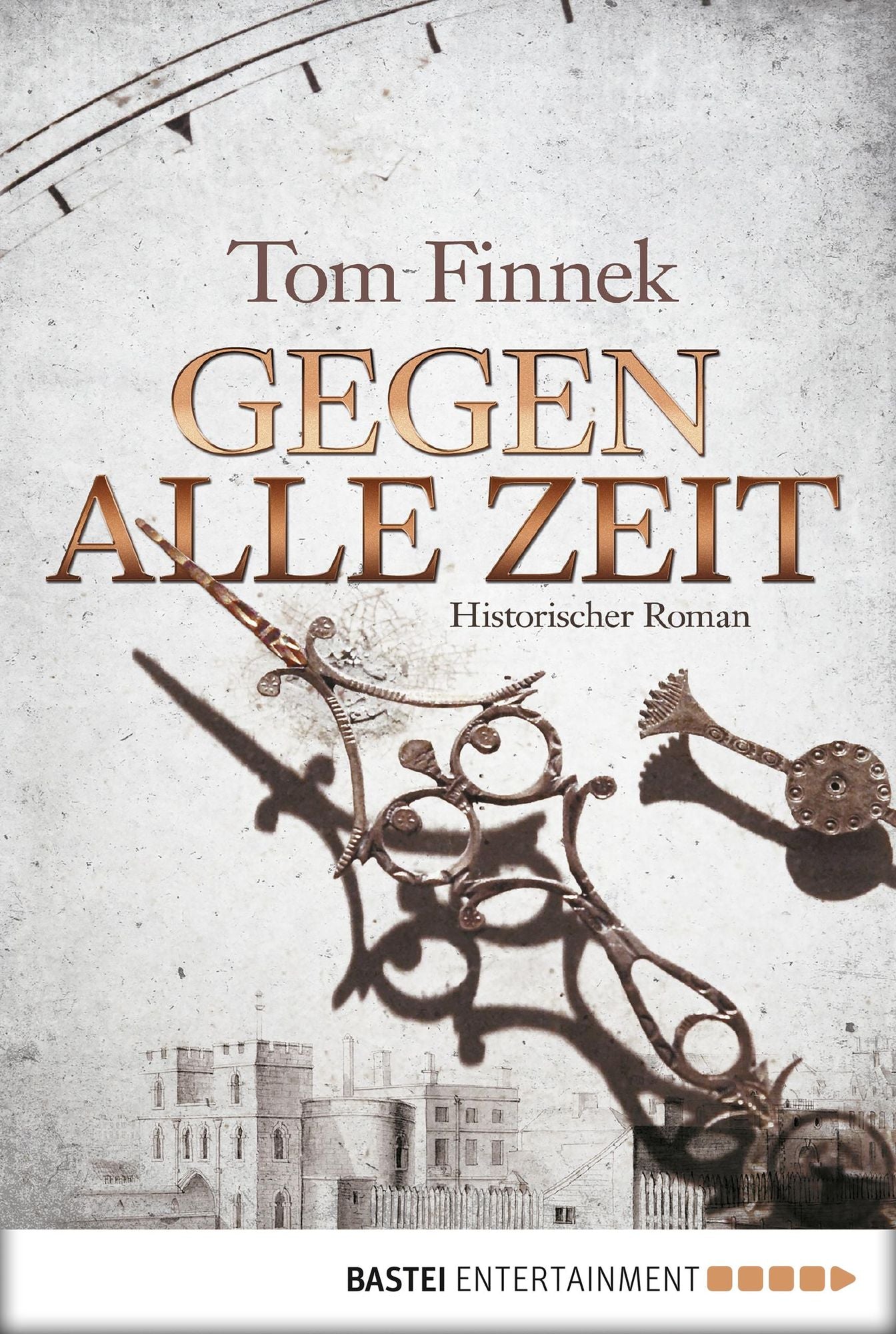 Gegen alle Zeit: Historischer Roman