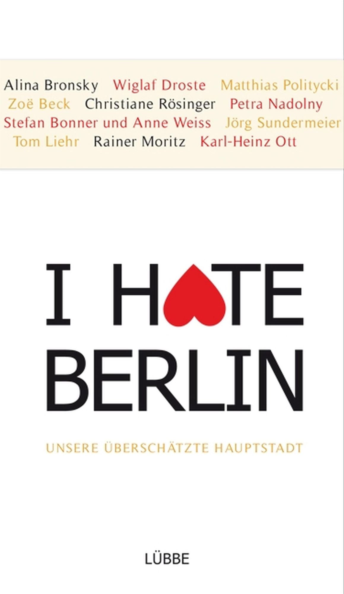 I hate Berlin: Unsere überschätzte Hauptstadt