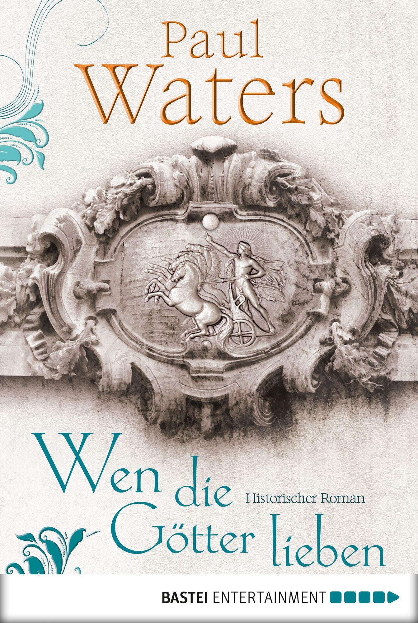 Wen die Götter lieben: Historischer Roman