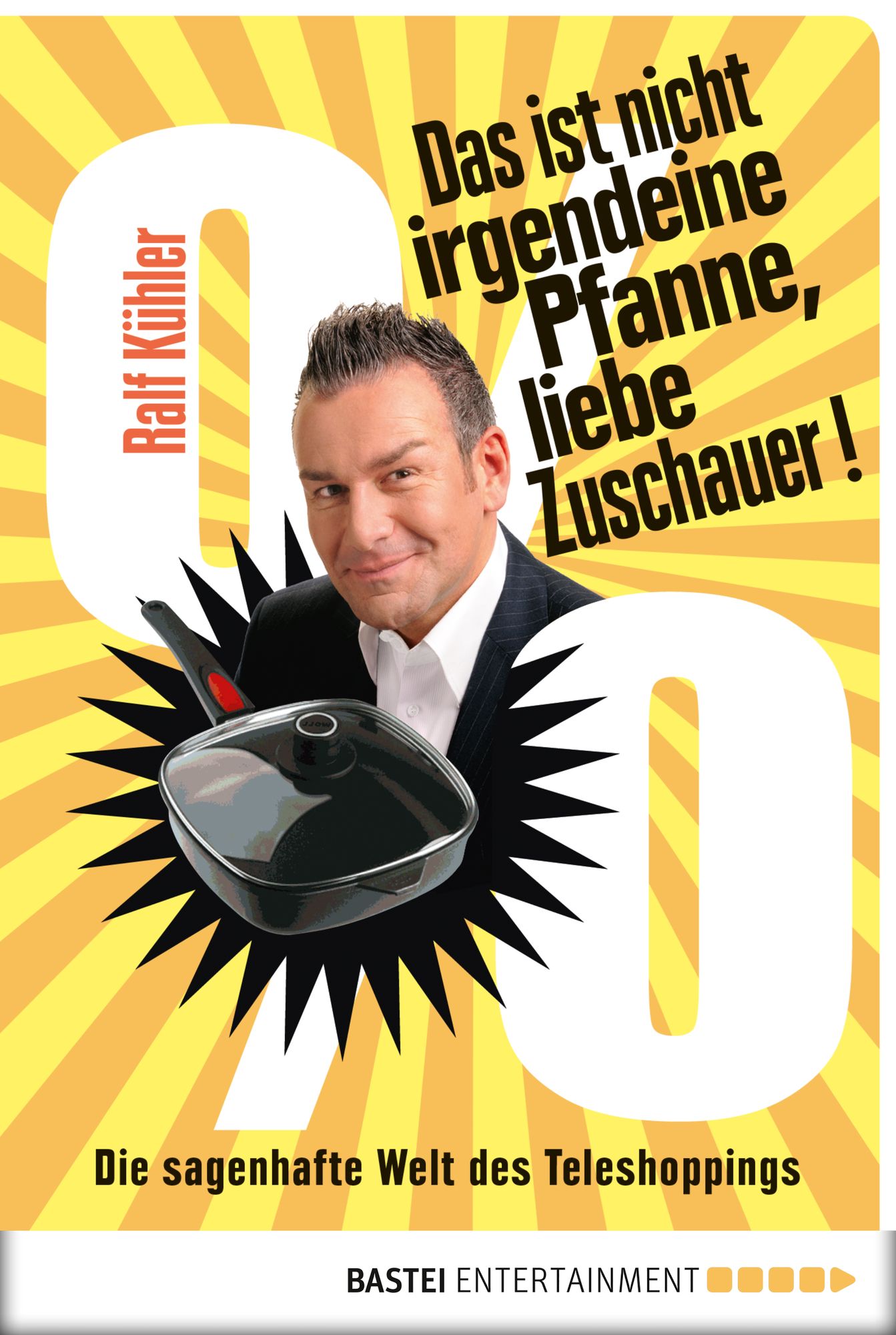 Das ist nicht irgendeine Pfanne, liebe Zuschauer!: Die sagenhafte Welt des Teleshoppings