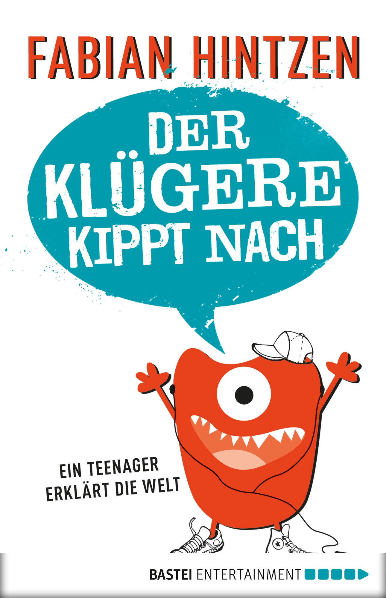 Der Klügere kippt nach: Ein Teenager erklärt die Welt