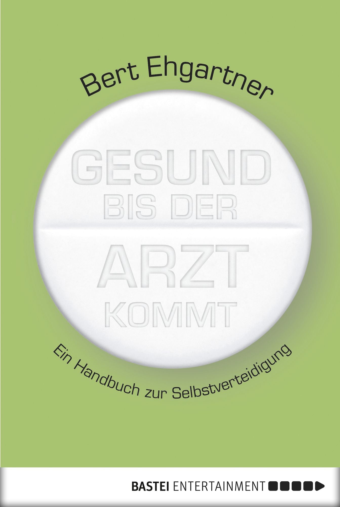 Gesund bis der Arzt kommt: Ein Handbuch zur Selbstverteidigung