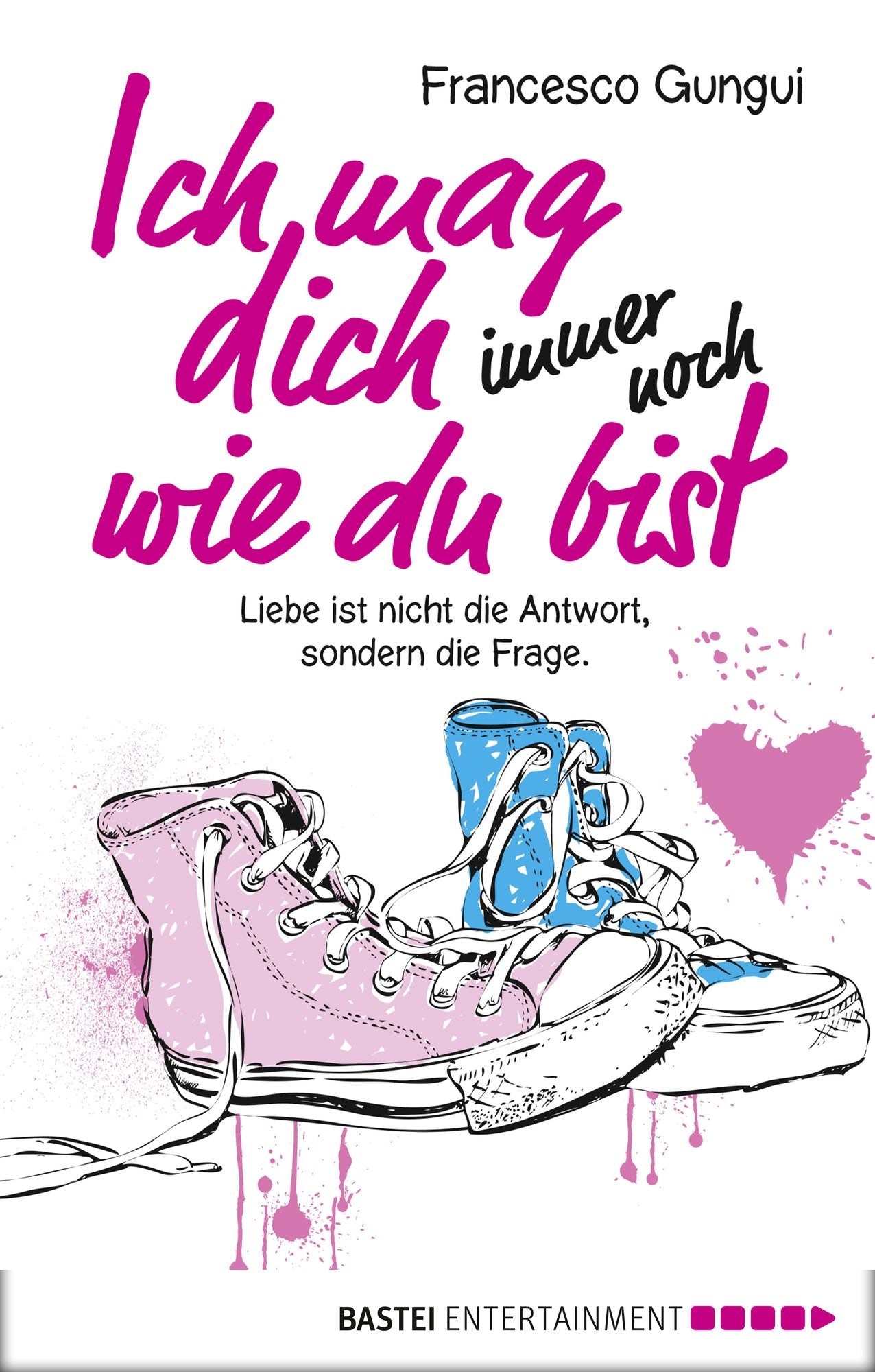 Ich mag dich immer noch, wie du bist: Liebe ist nicht die Antwort, sondern die Frage